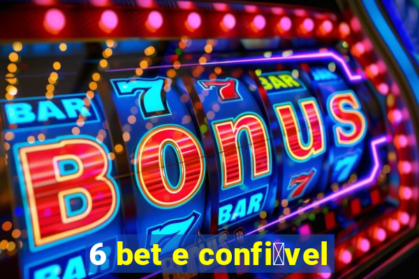 6 bet e confi谩vel